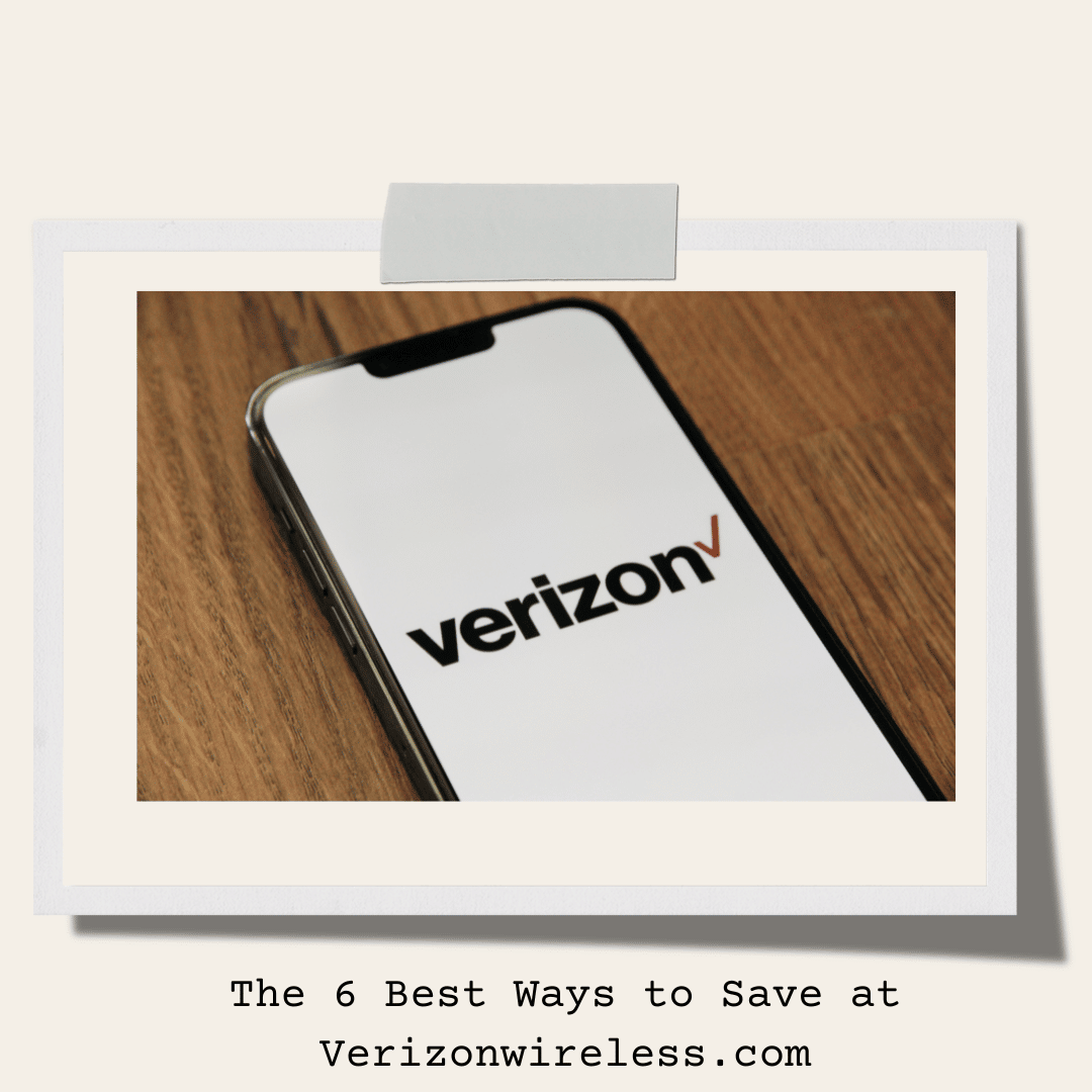 The 6 Best Ways to Save at Verizonwireless.com Image 1